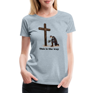 "This is the way", Mando kneeling by the Cross, Women’s Premium T-Shirt - heather ice blue