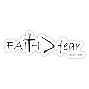 FAITH Greater than fear, die cut sticker - white matte