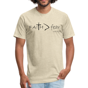 "Faith > fear", Unisex T-shirt, Black Lettering - heather cream